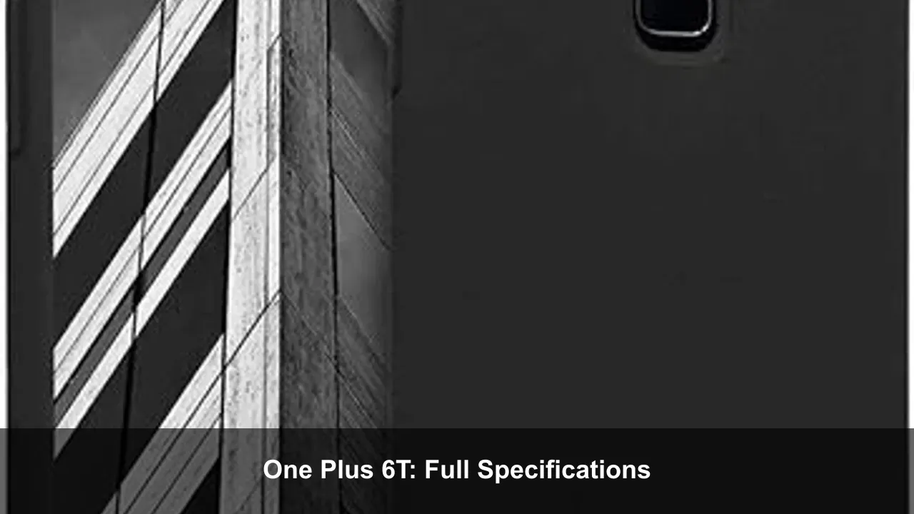 One Plus 6T: Full Specifications