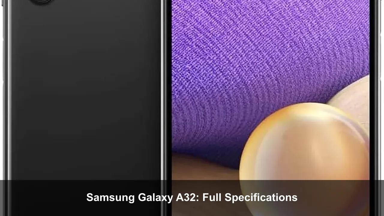 Samsung Galaxy A32: Full Specifications