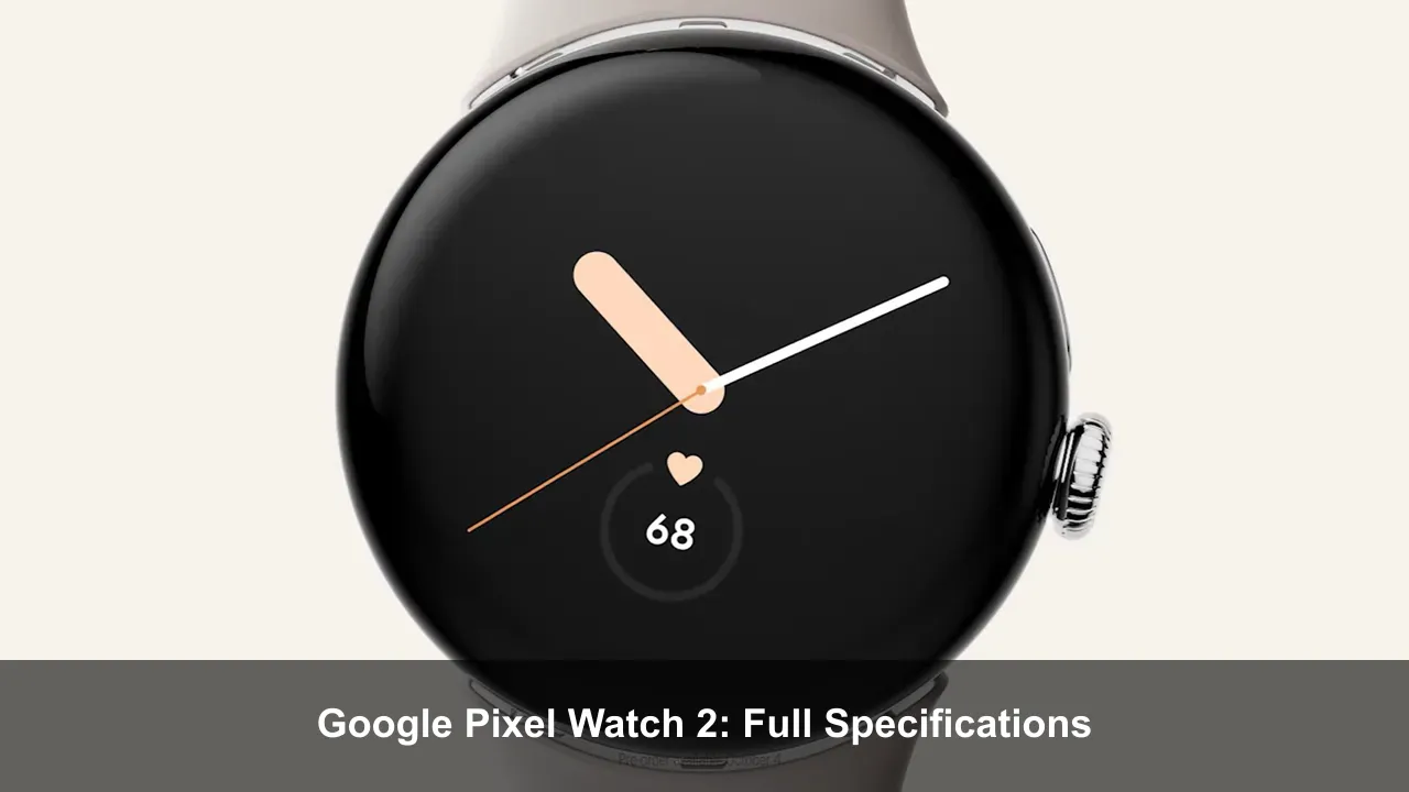 Google Pixel Watch 2: Full Specifications