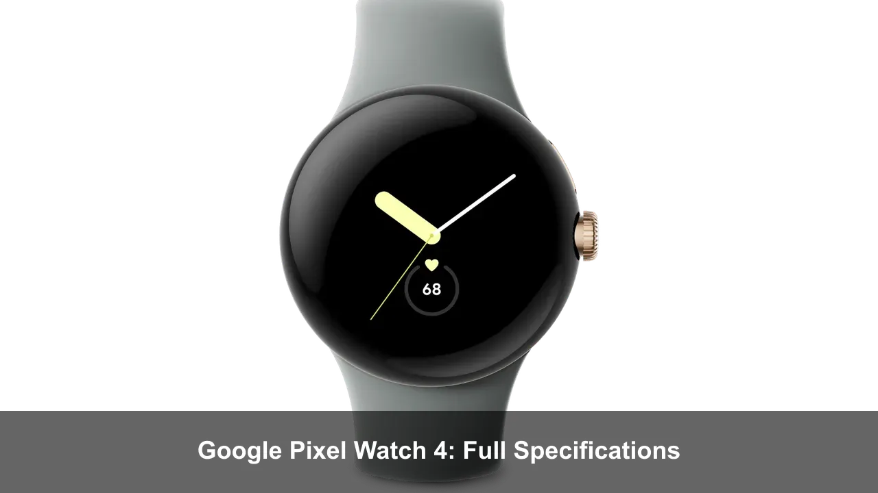 Google Pixel Watch 4: Full Specifications