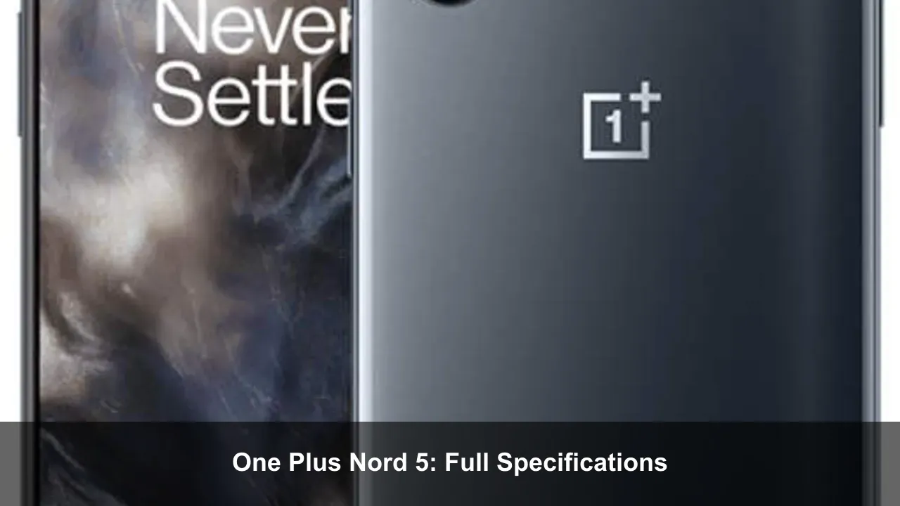 One Plus Nord 5: Full Specifications