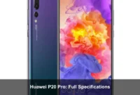 Huawei P20 Pro: Full Specifications Huawei P20 Pro: Full Specifications