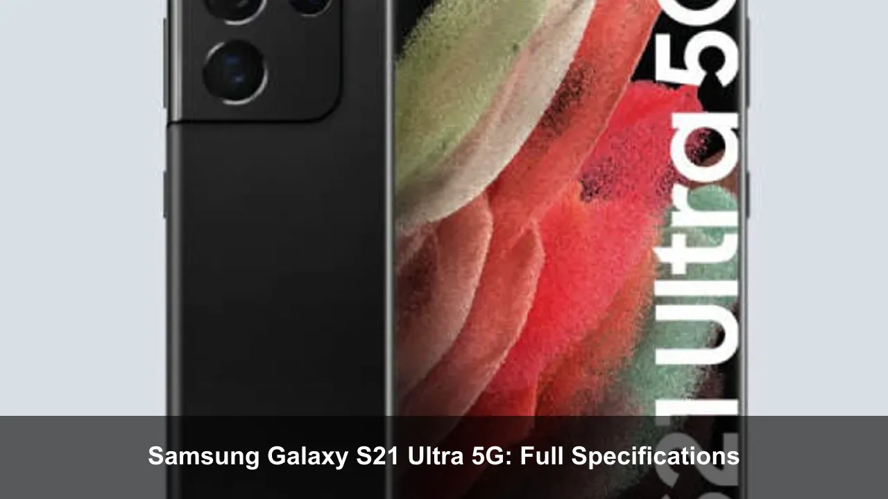 Samsung Galaxy S21 Ultra 5G: Full Specifications