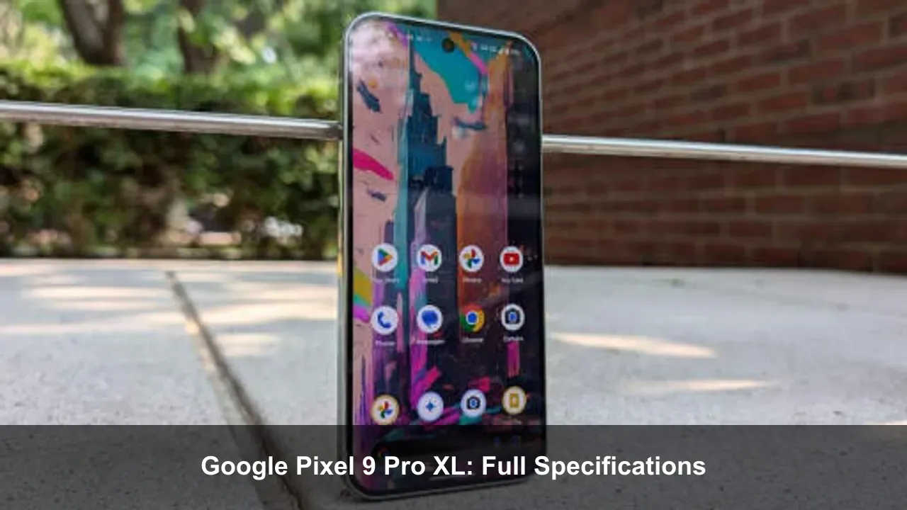 Google Pixel 9 Pro XL: Full Specifications