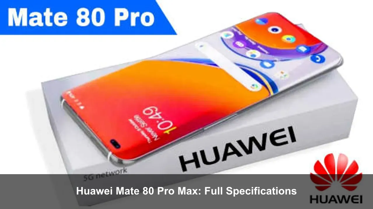 Huawei Mate 80 Pro Max: Full Specifications